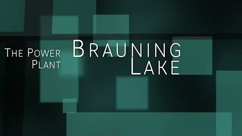Brauning Lake & Power Plant