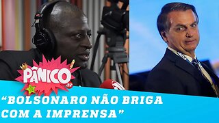 Helio Negão: 'Bolsonaro não briga com a imprensa'