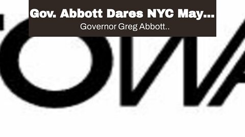 Gov. Abbott Dares NYC Mayor to ‘Make My Day’ Following Threat to Bus New Yorkers to Texas to Ca...