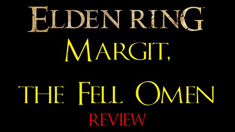 Elden Ring - Margit, the Fell Omen - Review