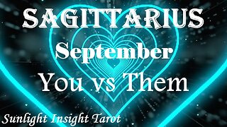 Sagittarius *They Are In With Love You, The Angel of Love is Bringing You Together* Sep You vs Them