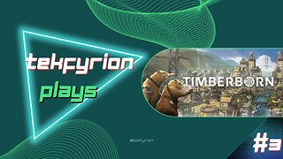 Tekfyrion Plays Timberborn EP 3