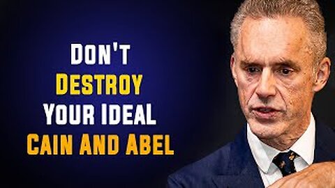 Jordan Peterson: Story Of Cain And Abel in The BIBLE | Don't Destroy Your Ideal