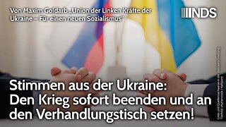 Stimmen aus der Ukraine: Den Krieg sofort beenden und an den Verhandlungstisch setzen! Maxim Goldarb