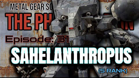 Mission 31: SAHELANTHROPUS | Metal Gear Solid V: The Phantom Pain