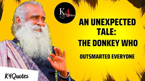 An Unexpected Tale- The Donkey Who Outsmarted Everyone/sadhguru @k4quotes