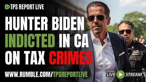 HUNTER BIDEN INDICTED • DEMS WANT 16 YEAR OLD FELONS TO VOTE