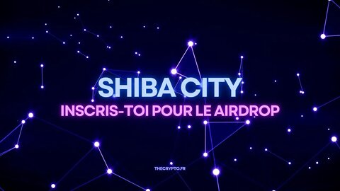 AIRDROP A SAISIR SHIBA CITY