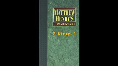 Matthew Henry's Commentary on the Whole Bible. Audio produced by Irv Risch. 2 Kings Chapter 1