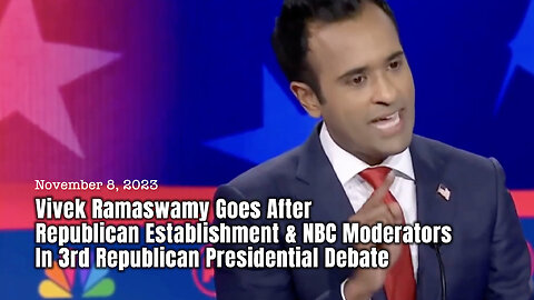 Ramaswamy Goes After Republican Establishment & NBC Moderators In 3rd Republican Presidential Debate
