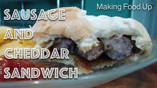 Sausage & Cheddar Sandwich | Making Food Up