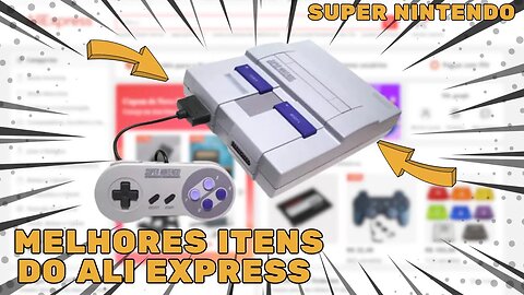 Turbine seu Super Nintendo com os melhores itens do AliExpress!