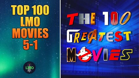 Top 100 LMO Movies: 5-1