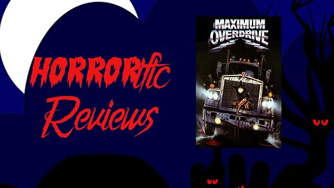 HORRORific Reviews Maximum Overdrive