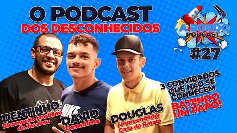 Dentinho, Douglas e David - A Bordo Podcast #27