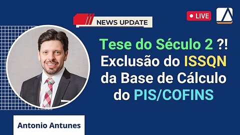 Exclusão do ISS da Base de Cálculo do PIS/COFINS - Tese do Século II