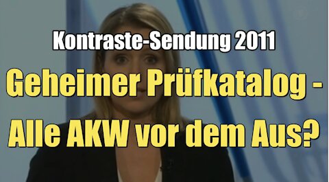 Geheimer Prüfkatalog - Alle AKW vor dem Aus? (Kontraste I 17.03.2011)