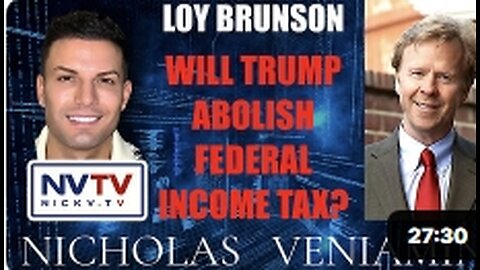 Loy Brunson Discusses Will Trump Abolish Federal Income Tax with Nicholas Veniamin