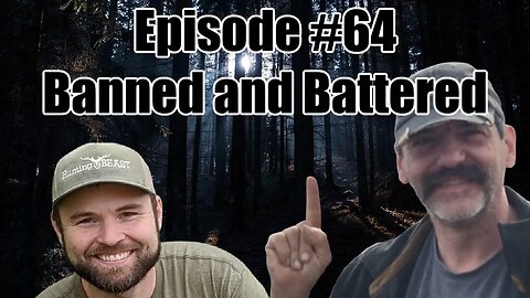 Episode #64 - Banned and Battered