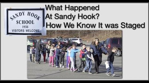 What Happened at Sandy Hook? How We Know It was Staged (4 August 2021)