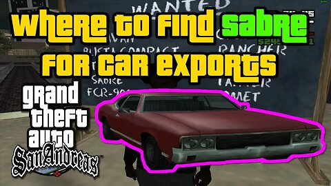 Grand Theft Auto: San Andreas - Where To Find Sabre For Car Exports [Easiest/Fastest Method]