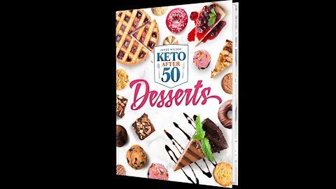 A Better Way to Enjoy The Ketogenic Diet ( Keto After 50 Desserts )