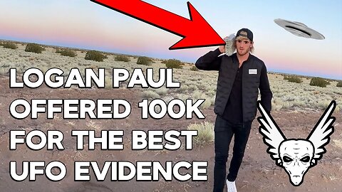 Logan Paul offered 100K for the best UFO evidence.