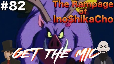 Get The Mic - Dragon Ball: Episode 82 - The Rampage of InoShikaCho