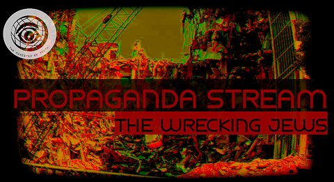 Propaganda Stream - The Wrecking Jews