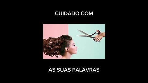 CUIDADO COM AS SUAS PALAVRAS