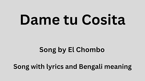 Dame tu Cosita, Song with lyrics and Urdu/Hindi meaning