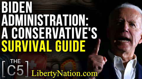 Biden Administration: A Conservative's Survival Guide – C5