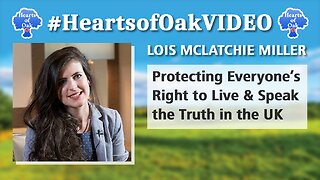 Lois McLatchie Miller - Protecting Everyone’s Right to Live & Speak the Truth in the UK