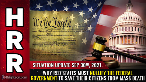 Situation Update, 9/30/21 - Why red states must NULLIFY the federal government...