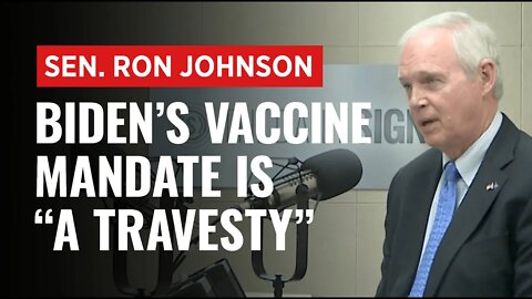 Sen. Ron Johnson RIPS Biden's Vaccine Mandate