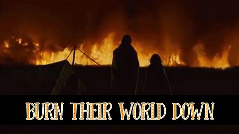 Burn Their World Down
