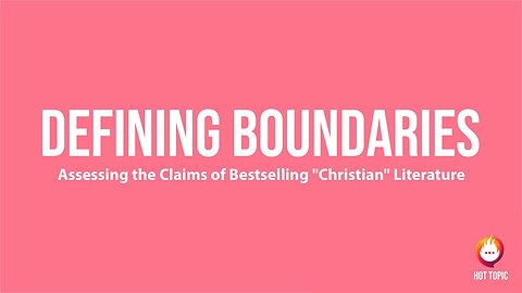 Defining Boundaries: Assessing the Claims of Bestselling "Christian" Literature | Hot Topic 2024