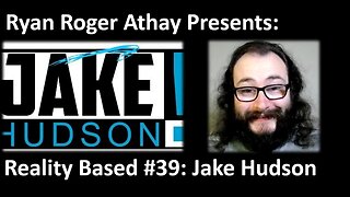 Reality Based #39: Jake Hudson