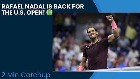 Rafael Nadal is Back for the U.S. Open! 🎾