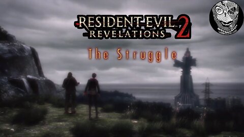 (Bonus Episode) [The Struggle] Resident Evil: Revelations 2