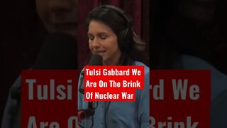 Joe Rogan Tulsi Gabbard We Are At The Brink Of Nuclear War #shorts #joerogan #tulsigabbard