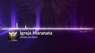 Igreja Maranata - Unidos em Jesus