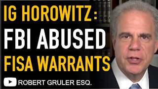 Insp. General Horowitz Reveals FBI Abused FISA Process in Crossfire Hurricane Trump Investigation