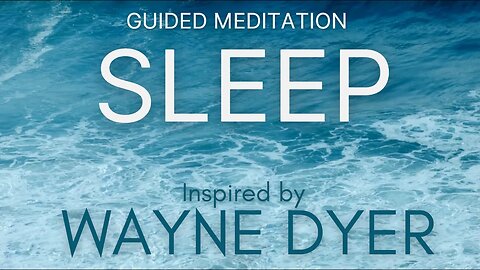 Sleep Meditation With Ocean Sounds - Be Guided To The Universal Mind | Inspired By Wayne Dyer