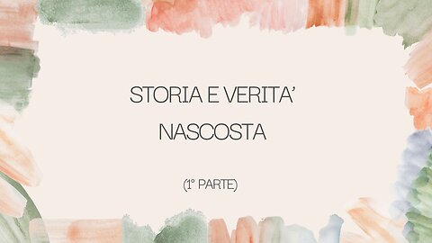 55° incontro: Storia e verità nascosta (1° parte)