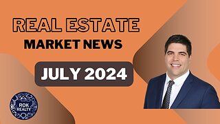 Real Estate Market Today: July 2024
