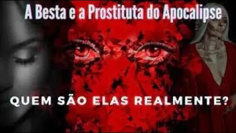 Quem é A Besta , A Grande Prostituta e suas Filhas, do Apocalipse?