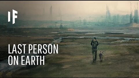 What If You Were the Last Person on Earth?