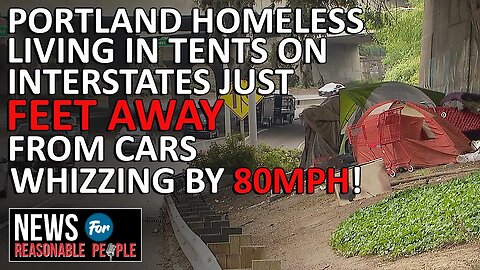 Portland's Daytime Camping Ban: The Unforeseen Consequences on Freeways and Highways