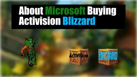 Microsoft Acquires Activision Blizzard, my reaction